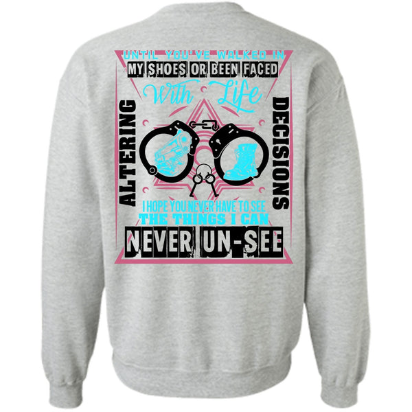 Being A Police T Shirt, Until You've Walked In My Shoes Sweatshirt
