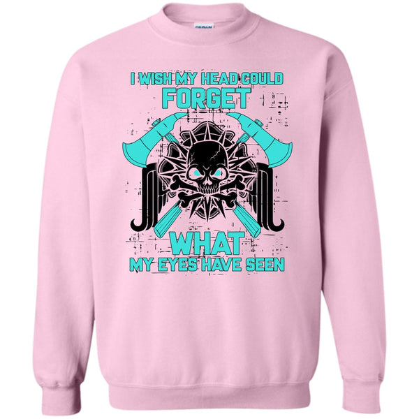 Gift For Firefighter T Shirt, I Wish My Head Could Forget Sweatshirt