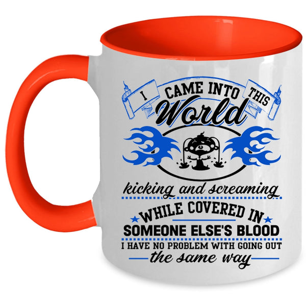 Funny Coffee Mug, I Came Into This World Kicking And Screaming Accent Mug
