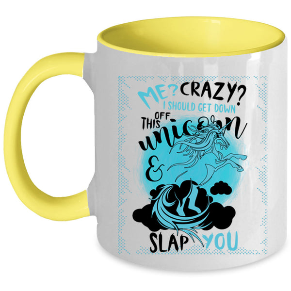 Funny Coffee Mug, I Should Get Down Off This Unicorn Accent Mug