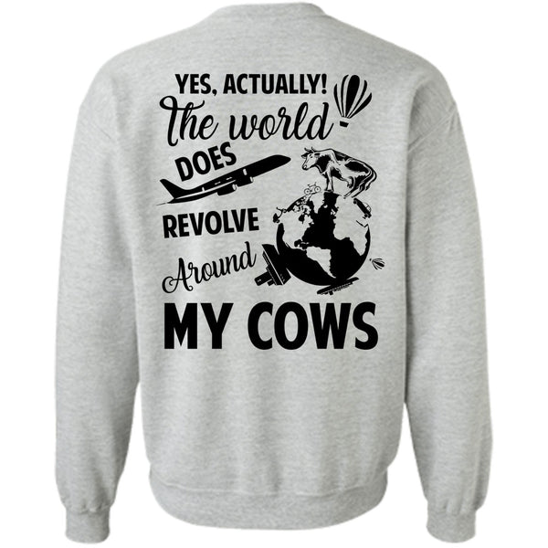 Being A Farmer T Shirt, The World Does Revolve Around My Cows Sweatshirt