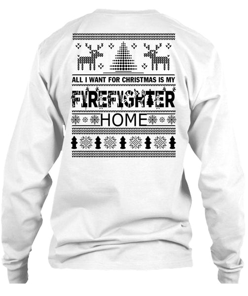 I Want For Christmas Is My Firefighter Home T Shirt, Being A Firefighter T Shirt