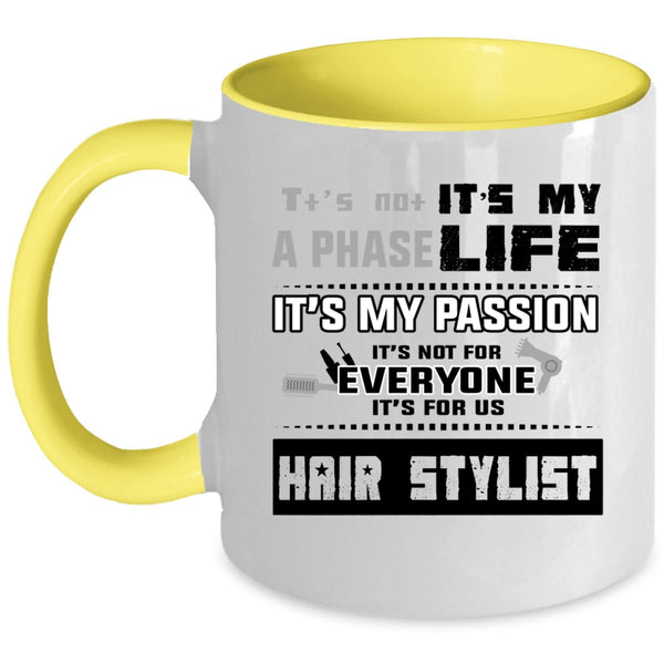It's For Us Hair Stylist Coffee Mug, It's Not A Phase It's My Life Accent Mug