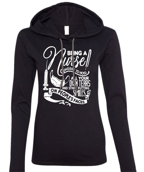 Being A Nurse Means To Hold T Shirt, Being A Nurse T Shirt (Anvil Ladies Ringspun Hooded)