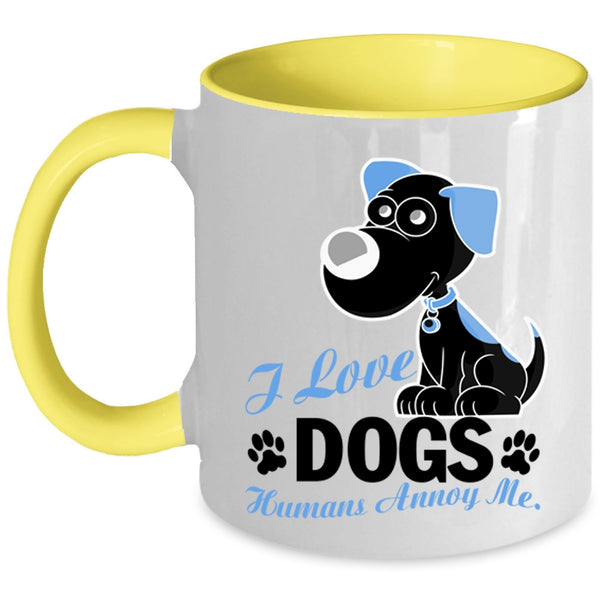 Humans Annoy Me Coffee Mug, I Love Dogs Accent Mug