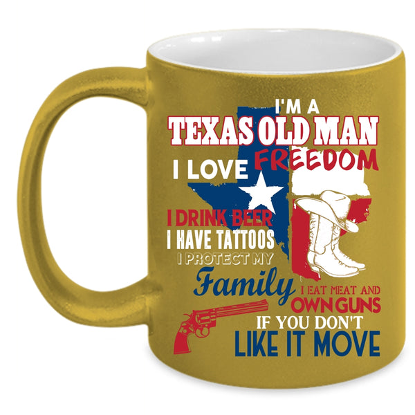 I'm A Texas Old Man Coffee Mug, I Love Freedom Coffee Cup