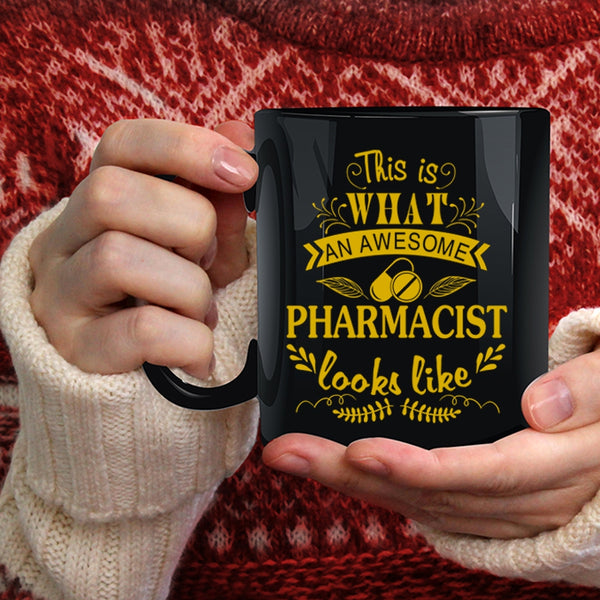 What An Awesome Pharmacist Looks Like Coffee Mug, Cool Coffee Cup