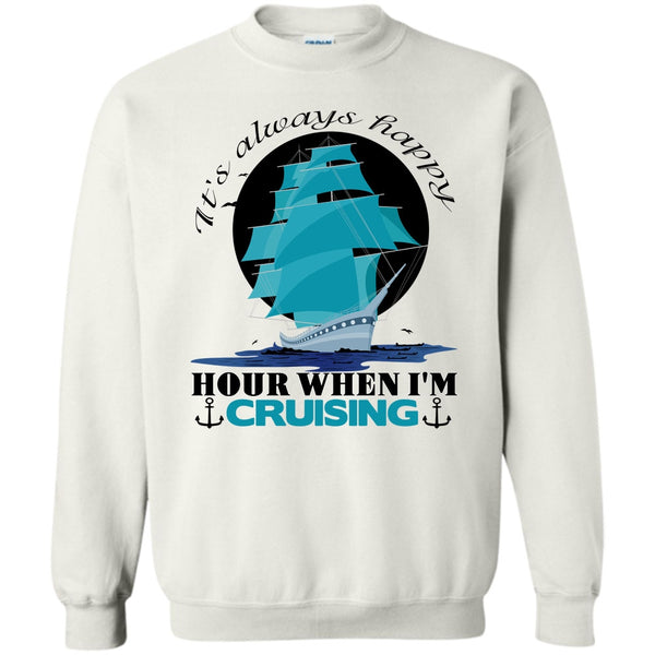 Coolest Cruiser T Shirt, It's Always Happy Hour Sweatshirt