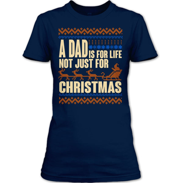 A Dad Is For Life T Shirt, Not Just For Christmas T Shirt