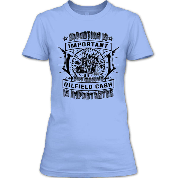 Education Is Important T Shirt, Coolest Oilfield Cash T Shirt
