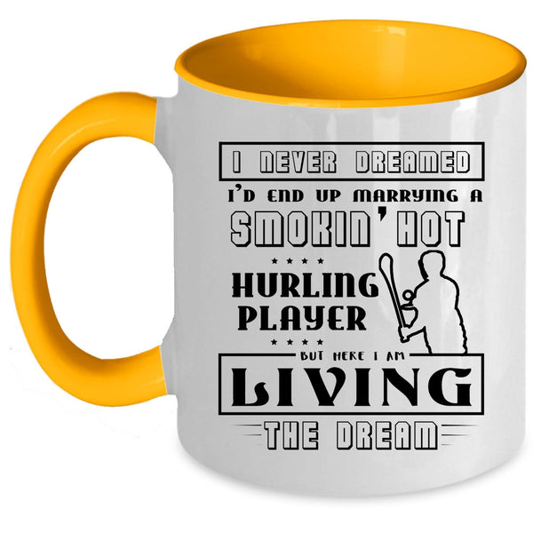 Cool Hurling Player Coffee Mug, I'd End Up Marrying A Hot Hurling Player Accent Mug