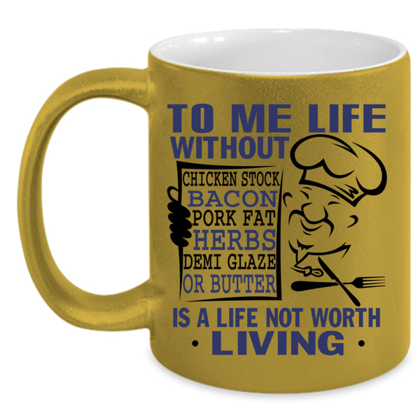 Funny Chef Coffee Mug, To Me Life Without Chicken Stock Accent Mug
