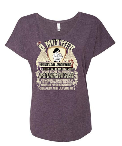 A Mother Never Gets Over Losing Her Child T Shirt, Being A Mom T Shirt, Cool Shirt (Ladies' Triblend Dolman Sleeve)