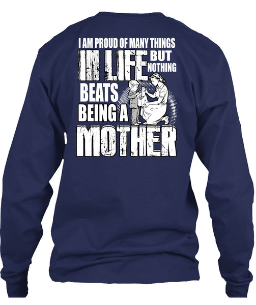 Being A Mother T Shirt, I Am Proud Of Many Things T Shirt