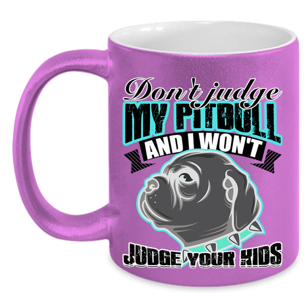 I Won't Judge Your Kids Coffee Mug, Don't Jundge My Pitbull Accent Mug
