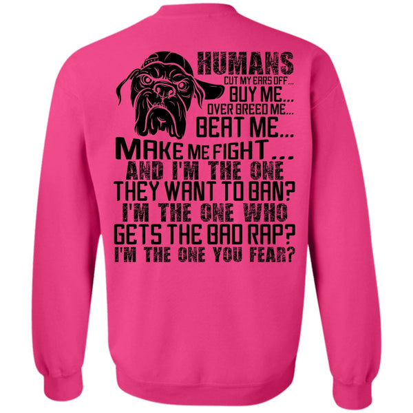 I Love Pit Bull T Shirt, Humans Cut My Ears Off Buy Me Sweatshirt