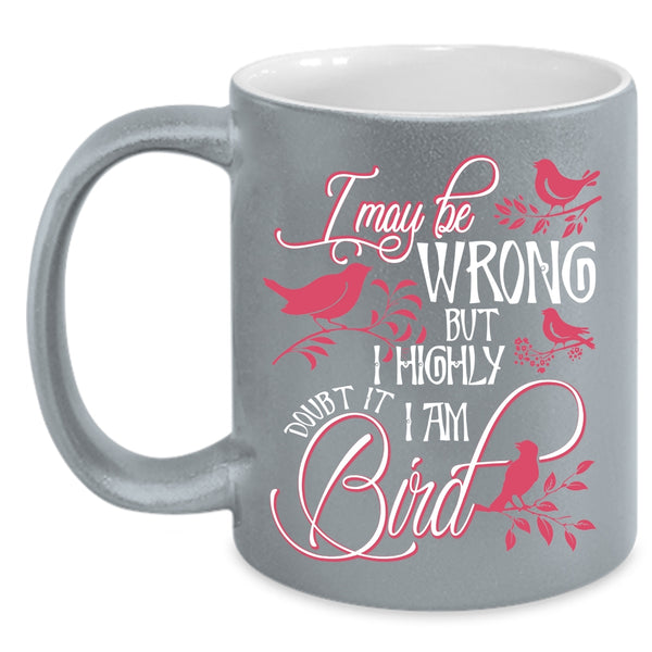 I Highly Doubt It I Am Bird Coffee Mug, Cute Bird Coffee Cup