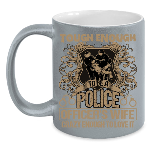 Tough Enough To Be A Police Officer's Wife Coffee Mug, Lovely Wife Coffee Cup
