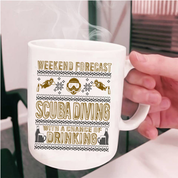 Chance Of Drinking Coffee Mug, Weekend Forecast Scuba Diving Cup