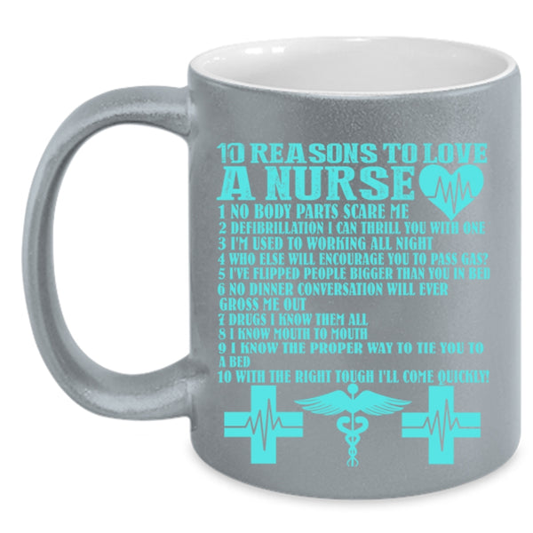 Cute Nurses Coffee Mug, 10 Reasons To Love A Nurse Accent Mug