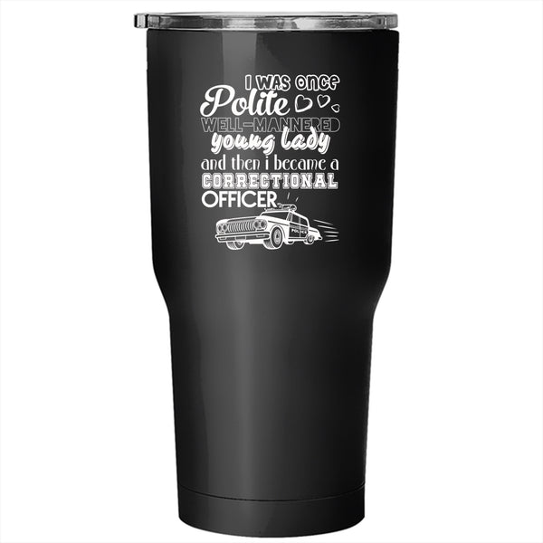 I Became A Correctional Officer Tumbler 30 oz Stainless Steel, Cool Gift For Police Travel Mug