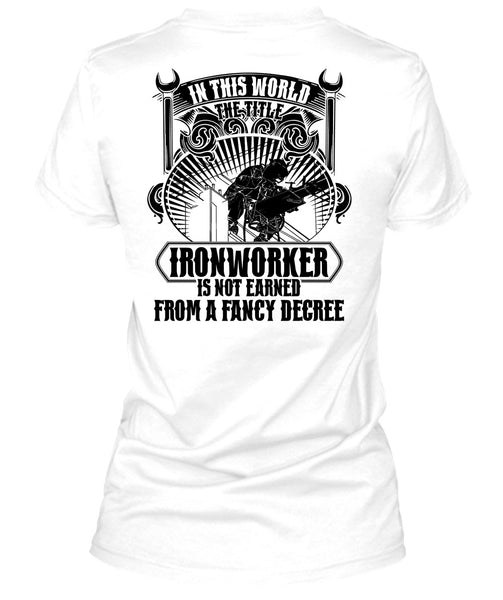 In This World The Title Ironworker T Shirt, I Love Ironworker T Shirt