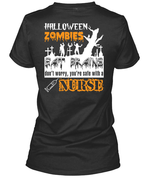Halloween Zombies Eat Brains T Shirt, You're Safe With A Nurse T Shirt