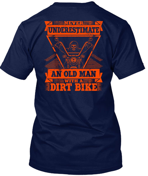 Old Man With A Dirt Bike T Shirt, Being A Biker T Shirt