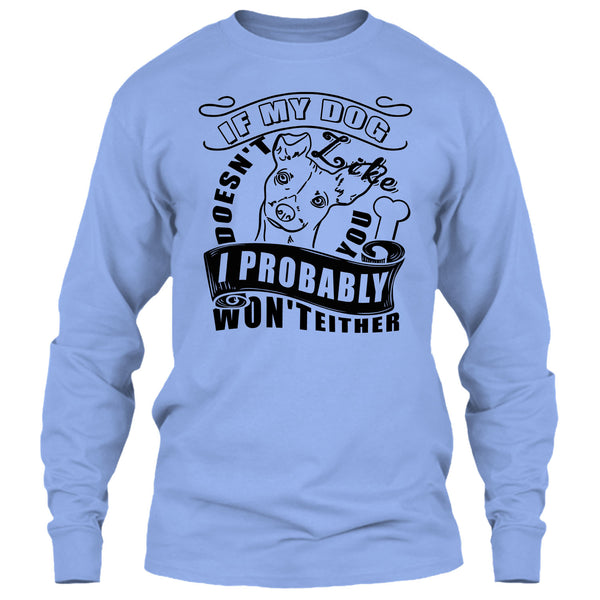 If My Dog Doesn't Like You T Shirt, I Love My Dog T Shirt