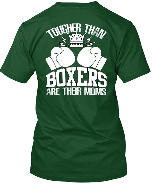 Tougher Than Boxers Are Their Moms T Shirt, Being A Boxer T Shirt