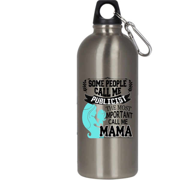 Some People Call Me Publicist 20 oz Stainless Steel Bottle,The Most Important Call Me Mama Outdoor Sports Water Bottle
