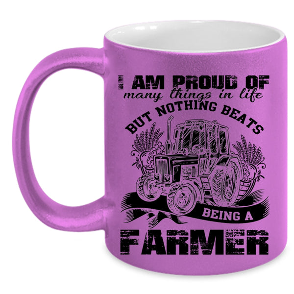 Being A Farmer Coffee Mug, I Am Proud Of Many Things In Life Accent Mug