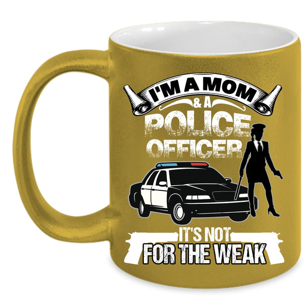 I'm A Mom And A Police Officer Coffee Mug, Funny Gift For My Mom Coffee Cup