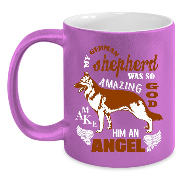 My German Shepherd Was So Amazing Coffee Mug, An Angel Coffee Cup