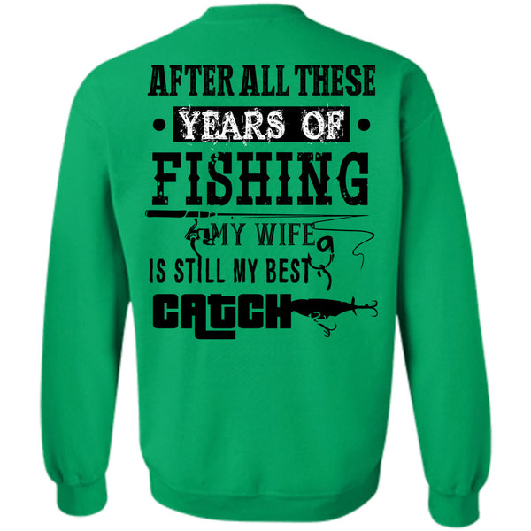 Being A Fisher T Shirt, After All These Years Of Fishing Sweatshirt