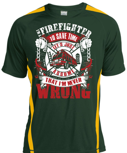 I'm A Firefighter To Save Time T Shirt, I'm Never Wrong T Shirt, Cool Shirt