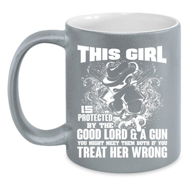 This Girl Is Protected By The Good Lord Coffee Mug, Cool Girls Coffee Cup