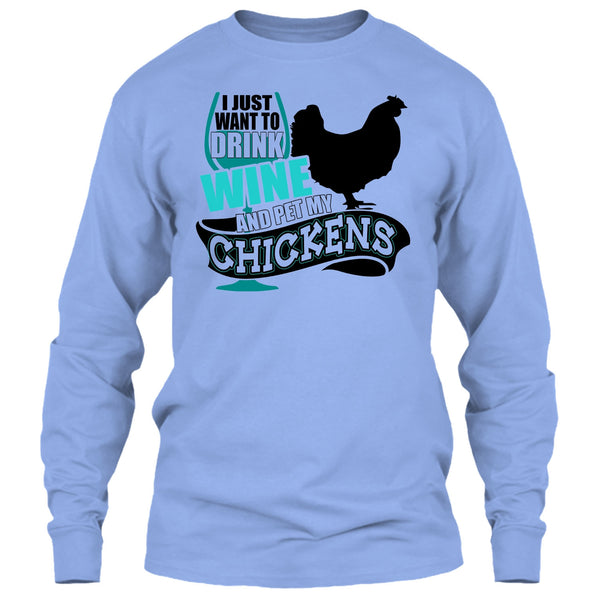 I Just Want To Drink Wine T Shirt, I Love My Chickens T Shirt