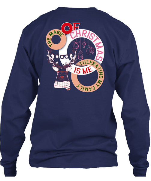 The Magic Of Christmas Is Me Tolerating My Family T Shirt, I Love Christmas T Shirt