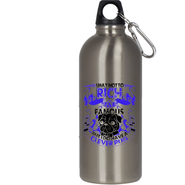 I May Not To Pich And Famous 20 oz Stainless Steel Bottle,I Do Have A Clever Pug Outdoor Sports Water Bottle
