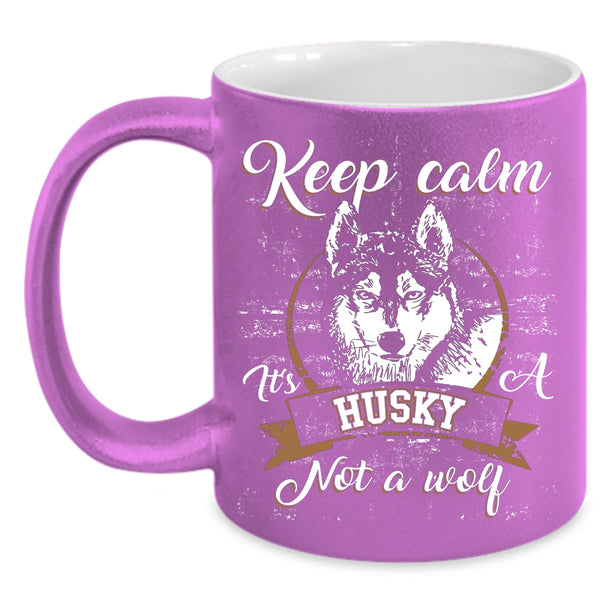 It's A Husky Not A Wolf Coffee Mug, Cool Husky Coffee Cup