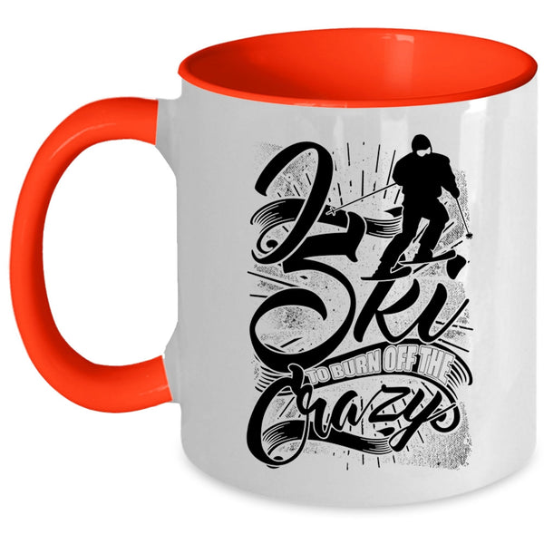 Funny Skiing Coffee Mug, I Sky To Burn Off The Crazy Accent Mug