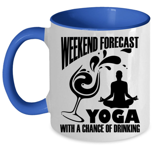 Chance Of Drinking Coffee Mug, Weekend Forecast Yoga Accent Mug