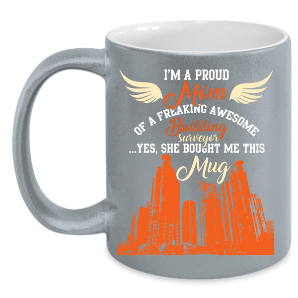 I'm A Proud Mom Of A Building Surveyor Coffee Mug, My Mom Coffee Cup