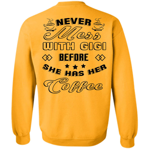 Being A Mother T Shirt, Never Mess With Gigi Before She Has Her Coffee Sweatshirt