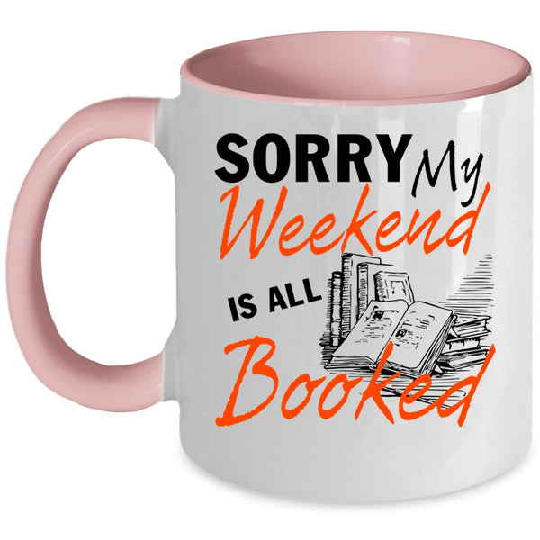 Funny Gift For Reader Coffee Mug, My Weekend Is All Booked Accent Mug