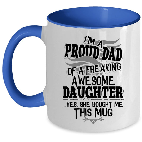 Cool Dad Coffee Mug, I'm A Proud Dad Of An Awesome Daughter Accent Mug