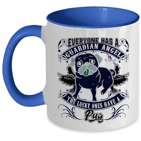 The Lucky Ones Have A Pug Coffee Mug, Everyone Has A Guardian Angel Accent Mug