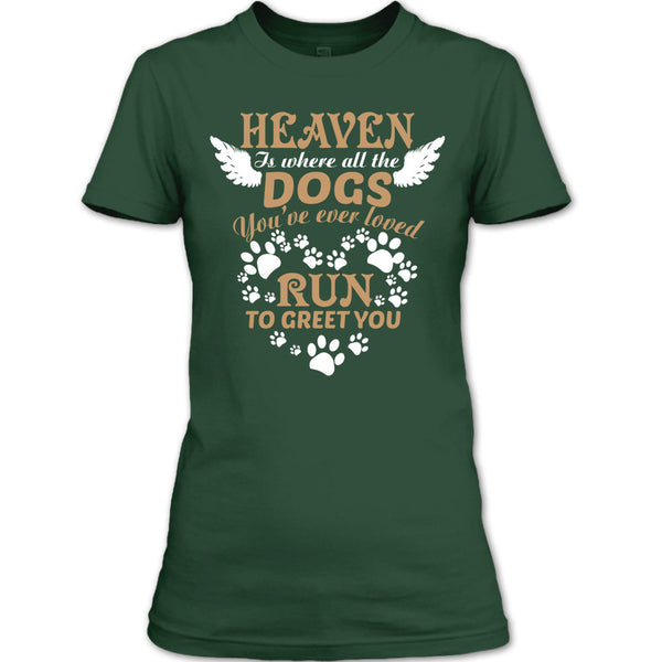 Heaven Is Where All The Dogs T Shirt, Run To Greet You T Shirt
