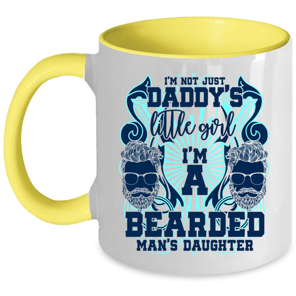 I'm A Bearded Man's Daughter Coffee Mug, I'm Not Just Daddy's Little Girl Accent Mug